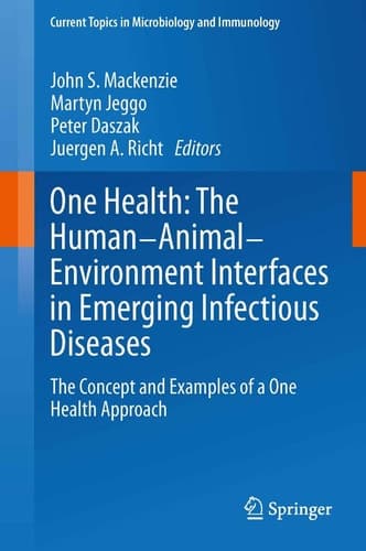 One Health: The Human-Animal-Environment Interfaces in Emerging Infectious Diseases The Concept and Examples of a One Health Approach