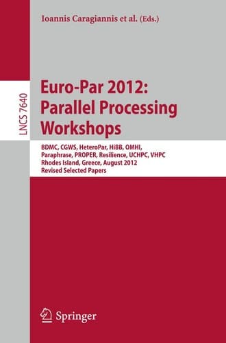 Euro-Par 2012: Parallel Processing Workshops BDMC, CGWS, HeteroPar, HiBB, OMHI, Paraphrase, PROPER, Resilience, UCHPC, VHPC, Rhodes Island, Greece, August 27-31, 2012. Revised Selected Papers