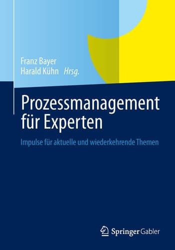 Prozessmanagement für Experten Impulse für aktuelle und wiederkehrende Themen