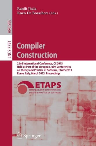 Compiler Construction 22nd International Conference, CC 2013, Held as Part of the European Joint Conferences on Theory and Practice of Software, ETAPS 2013, Rome, Italy, March 16-24, 2013, Proceedings