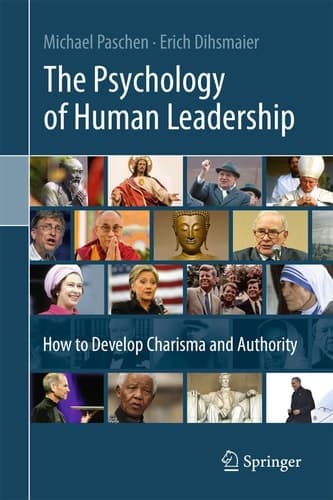 The Psychology of Human Leadership How To Develop Charisma and Authority