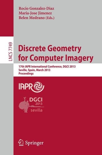 Discrete Geometry for Computer Imagery 17th IAPR International Conference, DGCI 2013, Seville, Spain, March 20-22, 2013, Proceedings