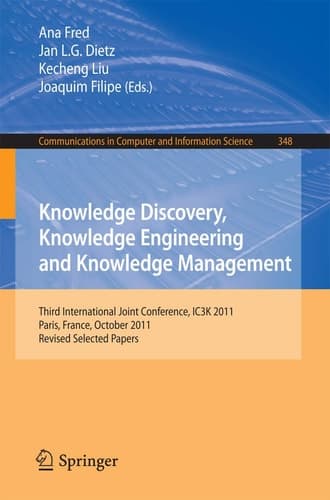 Knowledge Discovery, Knowledge Engineering and Knowledge Management Third International Joint Conference, IC3K 2011, Paris, France, October 26-29, 2011. Revised Selected Papers