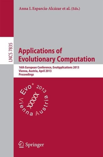 Applications of Evolutionary Computing 16th European Conference, EvoApplications 2013, Vienna, Austria, April 3-5, 2013, Proceedings