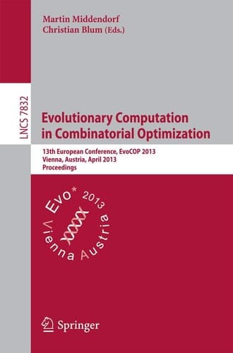 Evolutionary Computation in Combinatorial Optimization 13th European Conference, EvoCOP 2013, Vienna, Austria, April 3-5, 2013, Proceedings