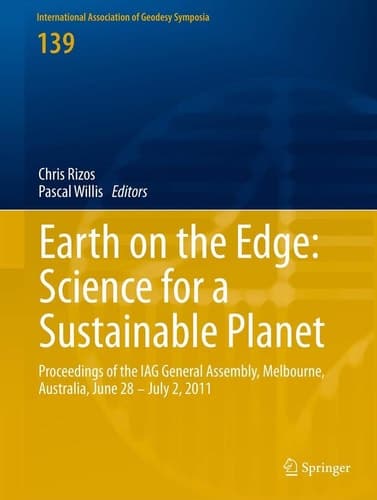Earth on the Edge: Science for a Sustainable Planet Proceedings of the IAG General Assembly, Melbourne, Australia, June 28 - July 2, 2011