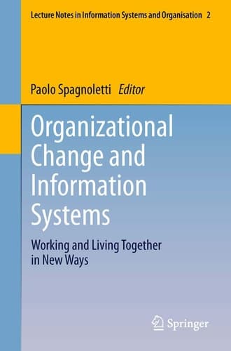Organizational Change and Information Systems Working and Living Together in New Ways