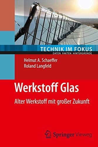 Werkstoff Glas Alter Werkstoff mit großer Zukunft