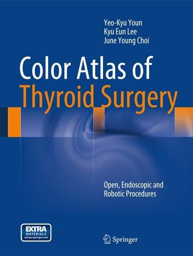Color Atlas of Thyroid Surgery Open, Endoscopic and Robotic Procedures