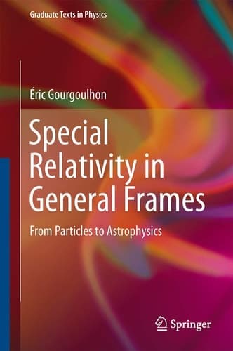 Special Relativity in General Frames From Particles to Astrophysics
