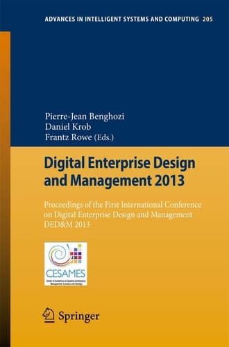 Digital Enterprise Design and Management 2013 Proceedings of the First International Conference on Digital Enterprise Design and Management DED&M 2013