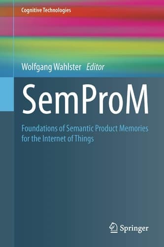 SemProM Foundations of Semantic Product Memories for the Internet of Things