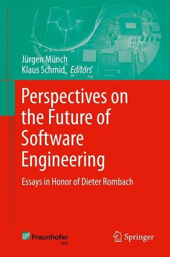 Perspectives on the Future of Software Engineering Essays in Honor of Dieter Rombach