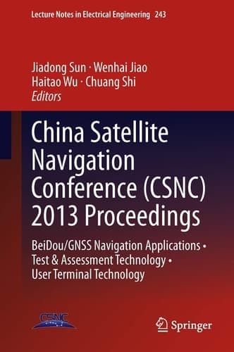China Satellite Navigation Conference (CSNC) 2013 Proceedings BeiDou/GNSS Navigation Applications • Test & Assessment Technology • User Terminal Technology