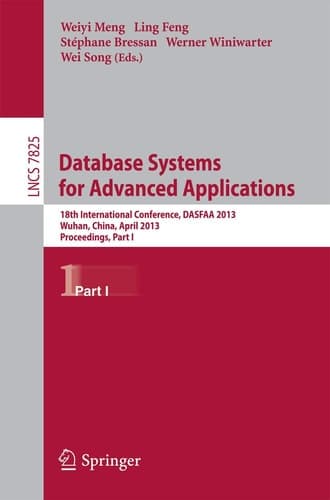 Database Systems for Advanced Applications 18th International Conference, DASFAA 2013, Wuhan, China, April 22-25, 2013. Proceedings