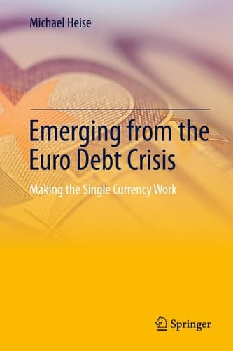 Emerging from the Euro Debt Crisis Making the Single Currency Work