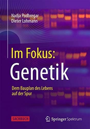 Im Fokus: Genetik Dem Bauplan des Lebens auf der Spur