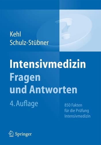 Intensivmedizin Fragen und Antworten 850 Fakten für die Prüfung Intensivmedizin