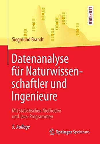 Datenanalyse für Naturwissenschaftler und Ingenieure Mit statistischen Methoden und Java-Programmen
