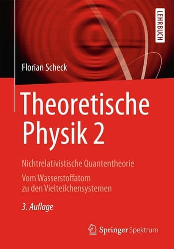 Theoretische Physik 2 Nichtrelativistische Quantentheorie Vom Wasserstoffatom zu den Vielteilchensystemen