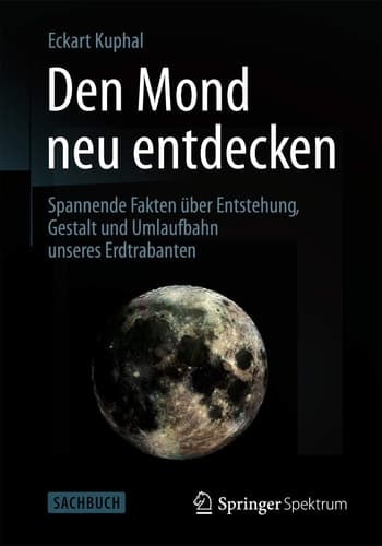 Den Mond neu entdecken Spannende Fakten über Entstehung, Gestalt und Umlaufbahn unseres Erdtrabanten