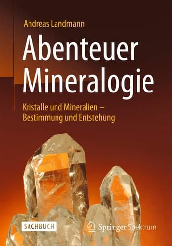 Abenteuer Mineralogie Kristalle und Mineralien - Bestimmung und Entstehung