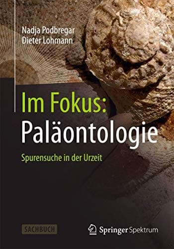 Im Fokus: Paläontologie Spurensuche in der Urzeit