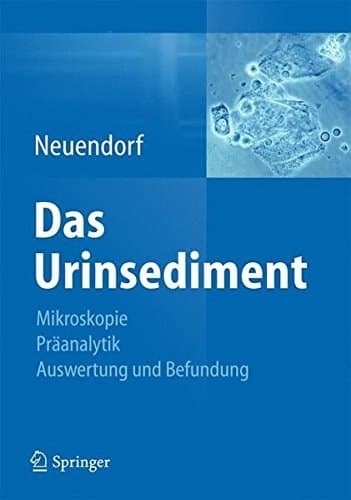Das Urinsediment Mikroskopie-Präanalytik-Auswertung und Befundung
