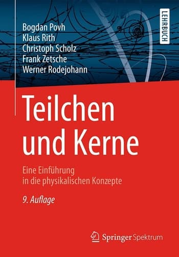 Teilchen und Kerne Eine Einführung in die physikalischen Konzepte