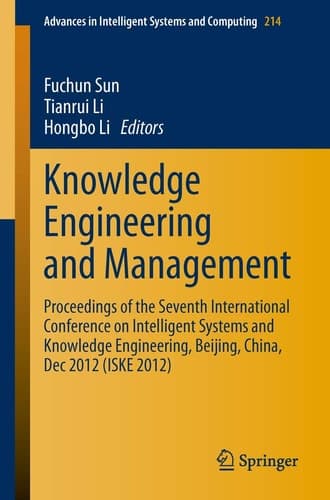 Knowledge Engineering and Management Proceedings of the Seventh International Conference on Intelligent Systems and Knowledge Engineering, Beijing, China, Dec 2012 (ISKE 2012)