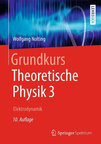 Grundkurs Theoretische Physik 3 Elektrodynamik