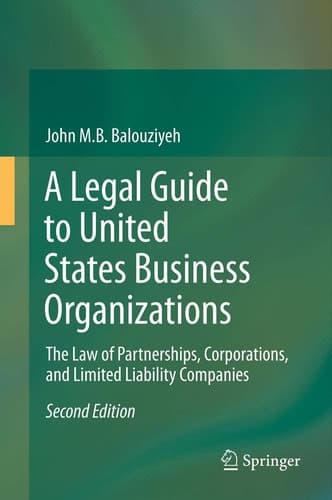 A Legal Guide to United States Business Organizations The Law of Partnerships, Corporations, and Limited Liability Companies
