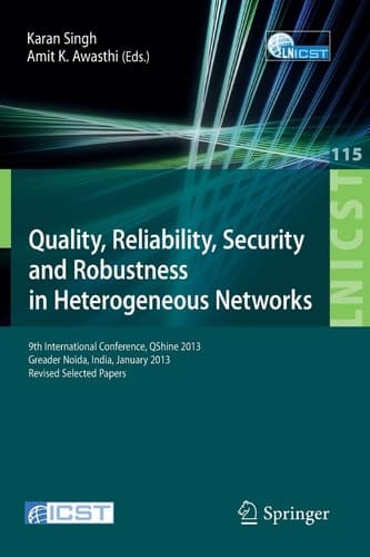 Quality, Reliability, Security and Robustness in Heterogeneous Networks 9th International Confernce, QShine 2013, Greader Noida, India, January 11-12, 2013, Revised Selected Papers