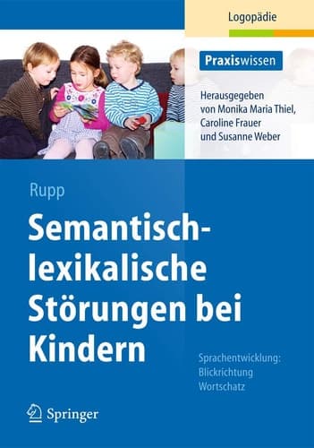 Semantisch-lexikalische Störungen bei Kindern Sprachentwicklung: Blickrichtung Wortschatz