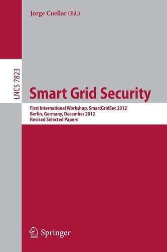 Smart Grid Security First International Workshop, SmartGridSec 2012, Berlin, Germany, December 3, 2012, Revised Selected Papers