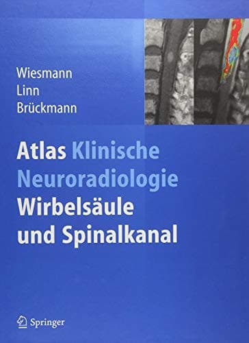 Atlas Klinische Neuroradiologie Wirbelsäule und Spinalkanal