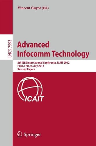Advanced Infocomm Technology 5th IEEE International Conference, ICAIT 2012, Paris, France, July 25-27, 2012, Revised Selected papers