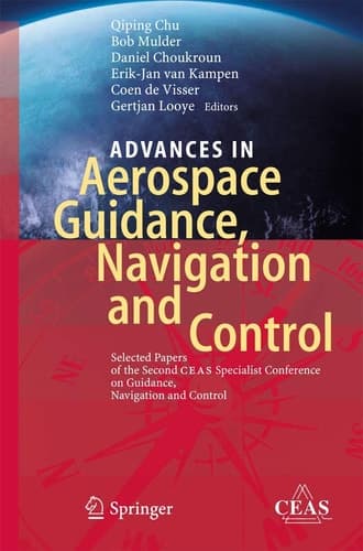 Advances in Aerospace Guidance, Navigation and Control Selected Papers of the Second CEAS Specialist Conference on Guidance, Navigation and Control