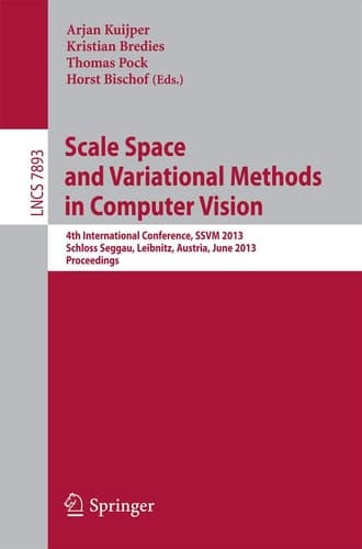 Scale Space and Variational Methods in Computer Vision 4th International Conference, SSVM 2013, Schloss Seggau, Graz, Austria, June 2-6, 2013, Proceedings