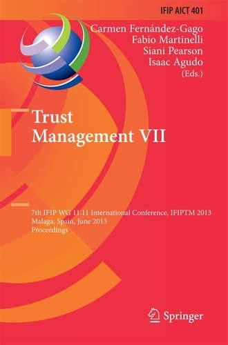 Trust Management VII 7th IFIP WG 11.11 International Conference, IFIPTM 2013, Malaga, Spain, June 3-7, 2013, Proceedings