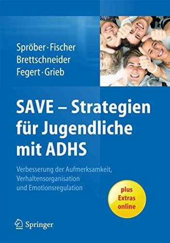 SAVE - Strategien für Jugendliche mit ADHS Verbesserung der Aufmerksamkeit, der Verhaltensorganisation und Emotionsregulation