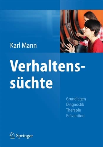 Verhaltenssüchte Grundlagen, Diagnostik, Therapie, Prävention