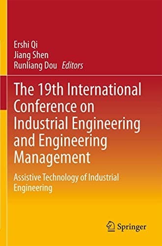 The 19th International Conference on Industrial Engineering and Engineering Management Assistive Technology of Industrial Engineering