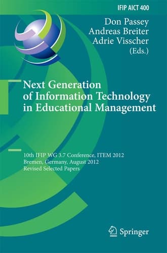 Next Generation of Information Technology in Educational Management 10th IFIP WG 3.7 Conference, ITEM 2012, Bremen, Germany, August 5-8, 2012, Revised Selected Papers