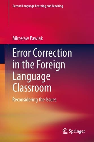 Error Correction in the Foreign Language Classroom Reconsidering the Issues