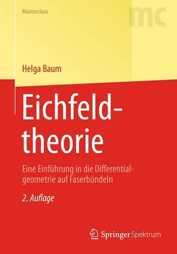 Eichfeldtheorie Eine Einführung in die Differentialgeometrie auf Faserbündeln