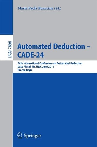 Automated Deduction -- CADE-24 24th International Conference on Automated Deduction, Lake Placid, NY, USA, June 9-14, 2013, Proceedings