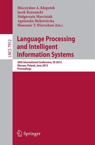Language Processing and Intelligent Information Systems 20th International Conference, IIS 2013, Warsaw, Poland, June 17-18, 2013, Proceedings