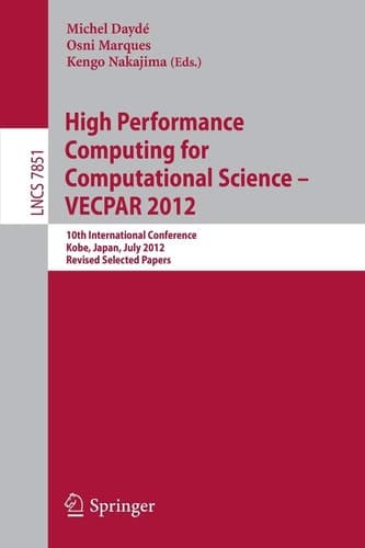 High Performance Computing for Computational Science - VECPAR 2012 10th International Conference, Kope, Japan, July 17-20, 2012, Revised Selected Papers