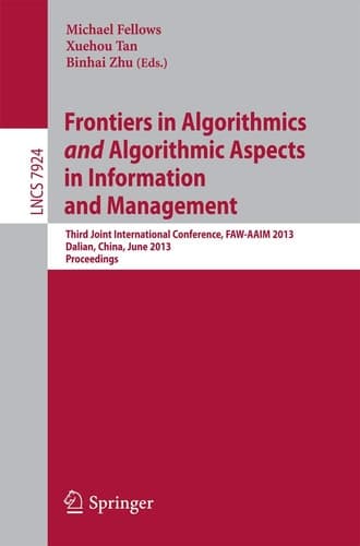 Frontiers in Algorithmics and Algorithmic Aspects in Information and Management Third Joint International Conference, FAW-AAIM 2013, Dalian,China, June 26-28, 2013, Proceedings